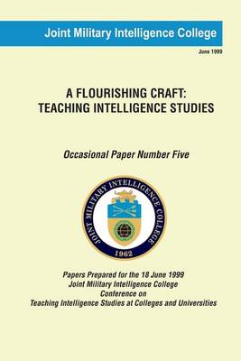 A Flourishing Craft: Teaching Intelligence Studies by Russell G Swenson