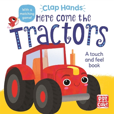 Clap Hands: Here Come the Tractors: A touch-and-feel board book book