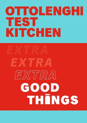 Ottolenghi Test Kitchen: Extra Good Things book