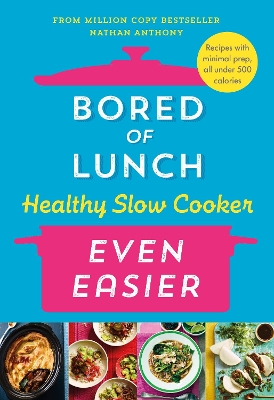 Bored of Lunch Healthy Slow Cooker: Even Easier: Recipes with minimal prep, all under 500 calories book