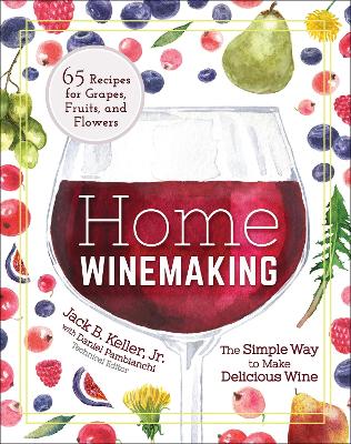 Home Winemaking: The Simple Way to Make Delicious Wine book