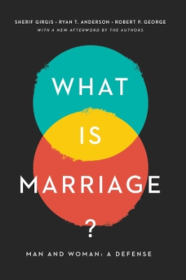 What Is Marriage?: Man and Woman: A Defense book