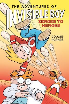 Zeroes to Heroes (The Adventures of Invisible Boy #2) by Doogie Horner
