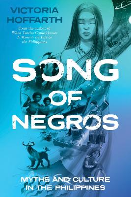 Song of Negros: Myths and Culture in the Philippines book