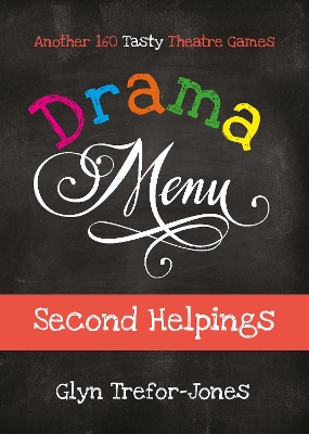 Drama Menu: Second Helpings: Another 160 Tasty Theatre Games book