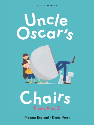 Uncle Oscar's Chairs: From A to Z by Magnus Englund