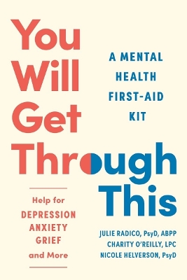 You Will Get Through This: A Mental Health First-Aid Kit? Help for Depression, Anxiety, Grief and More book
