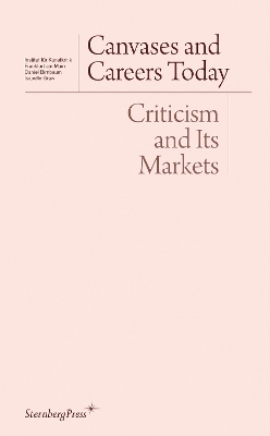 Canvases and Careers Today – Criticism and Its Markets book