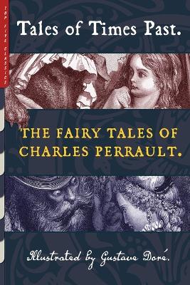 Tales of Times Past: The Fairy Tales of Charles Perrault (Illustrated book
