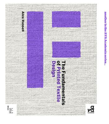 Fundamentals of Printed Textile Design by Alex Russell