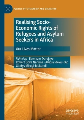 Realising Socio-Economic Rights of Refugees and Asylum Seekers in Africa: Our Lives Matter book