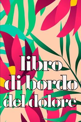 Libro di bordo del dolore: Elegante libro per annotare data, energia, attività, sonno, livello/area del dolore, pasti e altro ancora book