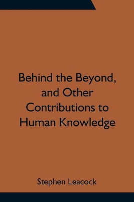 Behind the Beyond, and Other Contributions to Human Knowledge book