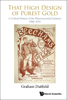 That High Design Of Purest Gold: A Critical History Of The Pharmaceutical Industry, 1880-2020 book