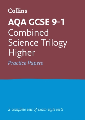 AQA GCSE 9-1 Combined Science Higher Practice Papers: Ideal for the 2024 and 2025 exams (Collins GCSE Grade 9-1 Revision) book