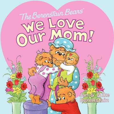 Berenstain Bears: We Love Our Mom! book