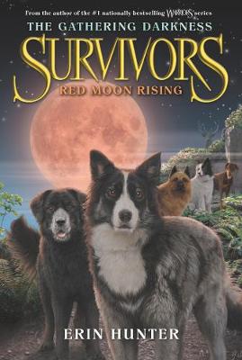 Survivors: The Gathering Darkness #4: Red Moon Rising by Erin Hunter