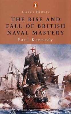 The The Rise And Fall of British Naval Mastery by Paul Kennedy