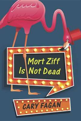 Mort Ziff Is Not Dead by Cary Fagan