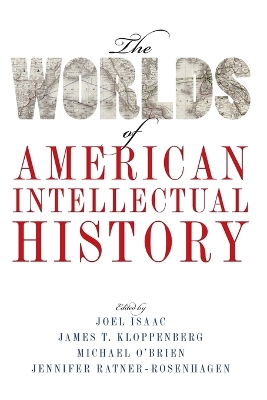 The Worlds of American Intellectual History by Joel Isaac