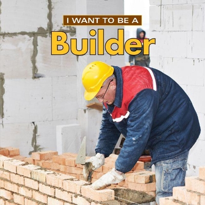 I Want to Be a Builder: 2018 by Dan Liebman