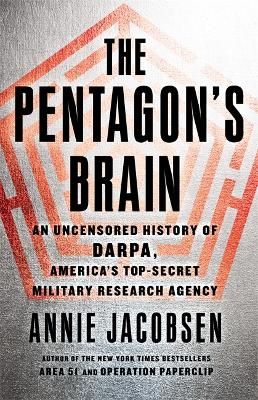 The Pentagon's Brain by Annie Jacobsen