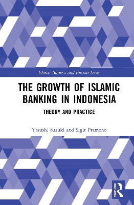 The Growth of Islamic Banking in Indonesia: Theory and Practice book