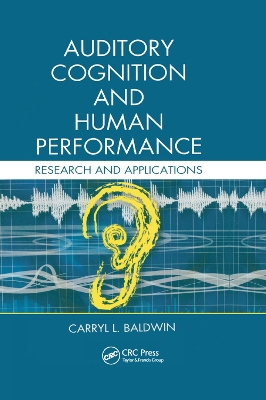 Auditory Cognition and Human Performance: Research and Applications by Carryl L. Baldwin
