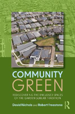 Community Green: Rediscovering the Enclosed Spaces of the Garden Suburb Tradition book