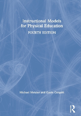 Instructional Models for Physical Education by Michael Metzler