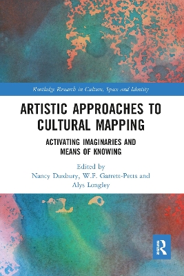 Artistic Approaches to Cultural Mapping: Activating Imaginaries and Means of Knowing by Nancy Duxbury