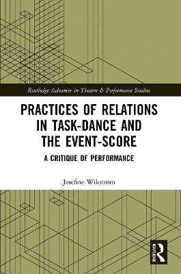 Practices of Relations in Task-Dance and the Event-Score: A Critique of Performance by Josefine Wikström