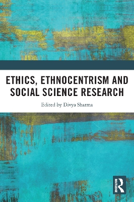 Ethics, Ethnocentrism and Social Science Research by Divya Sharma