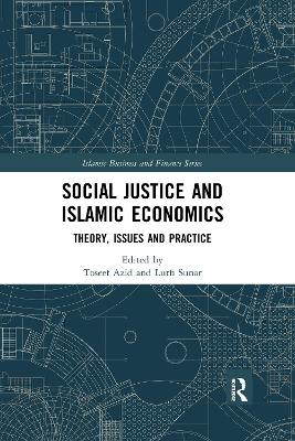 Social Justice and Islamic Economics: Theory, Issues and Practice book