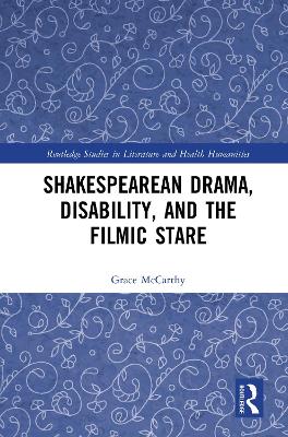 Shakespearean Drama, Disability, and the Filmic Stare book