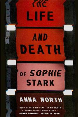 The Life and Death of Sophie Stark by Anna North