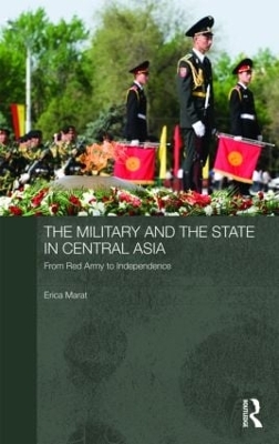 The Military and the State in Central Asia by Erica Marat