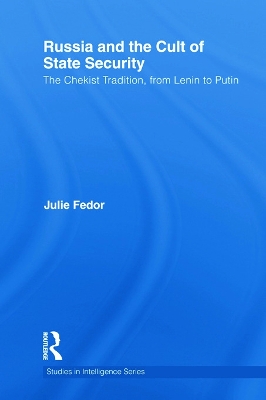 Russia and the Cult of State Security by Julie Fedor