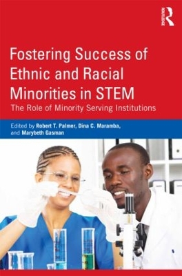 Fostering Success of Ethnic and Racial Minorities in STEM by Robert T. Palmer