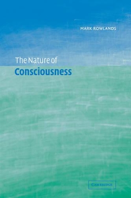 The Nature of Consciousness by Mark Rowlands