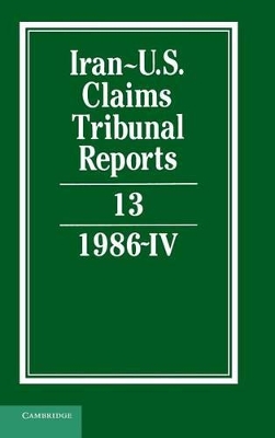 Iran-U.S. Claims Tribunal Reports: Volume 13 book