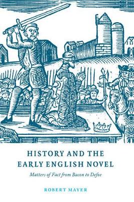 History and the Early English Novel by Robert Mayer