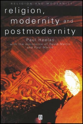 Religion, Modernity and Postmodernity by Paul Heelas