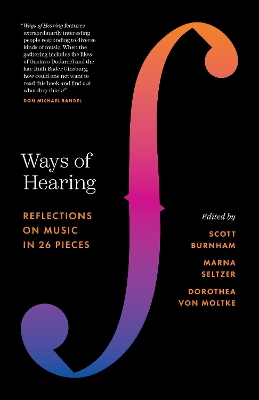 Ways of Hearing: Reflections on Music in 26 Pieces by Scott Burnham