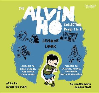 Alvin Ho Collection: Books 1 and 2: #1 Allergic to Girls, School, and Other Scary Things; #2 Allergic to Camping, Hiking, and Other Natural Disasters by Lenore Look