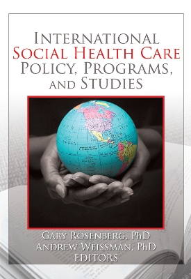 International Social Health Care Policy, Program and Studies by Gary Rosenburg