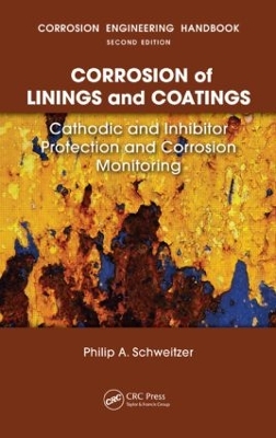 Corrosion of Linings and Coatings by P.E., Philip A. Schweitzer