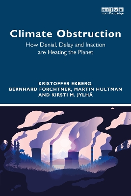 Climate Obstruction: How Denial, Delay and Inaction are Heating the Planet by Kristoffer Ekberg