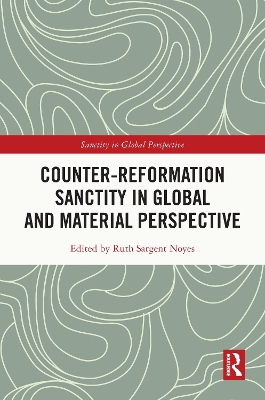 Counter-Reformation Sanctity in Global and Material Perspective book