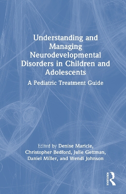 Understanding and Managing Neurodevelopmental Disorders in Children and Adolescents: A Pediatric Treatment Guide book